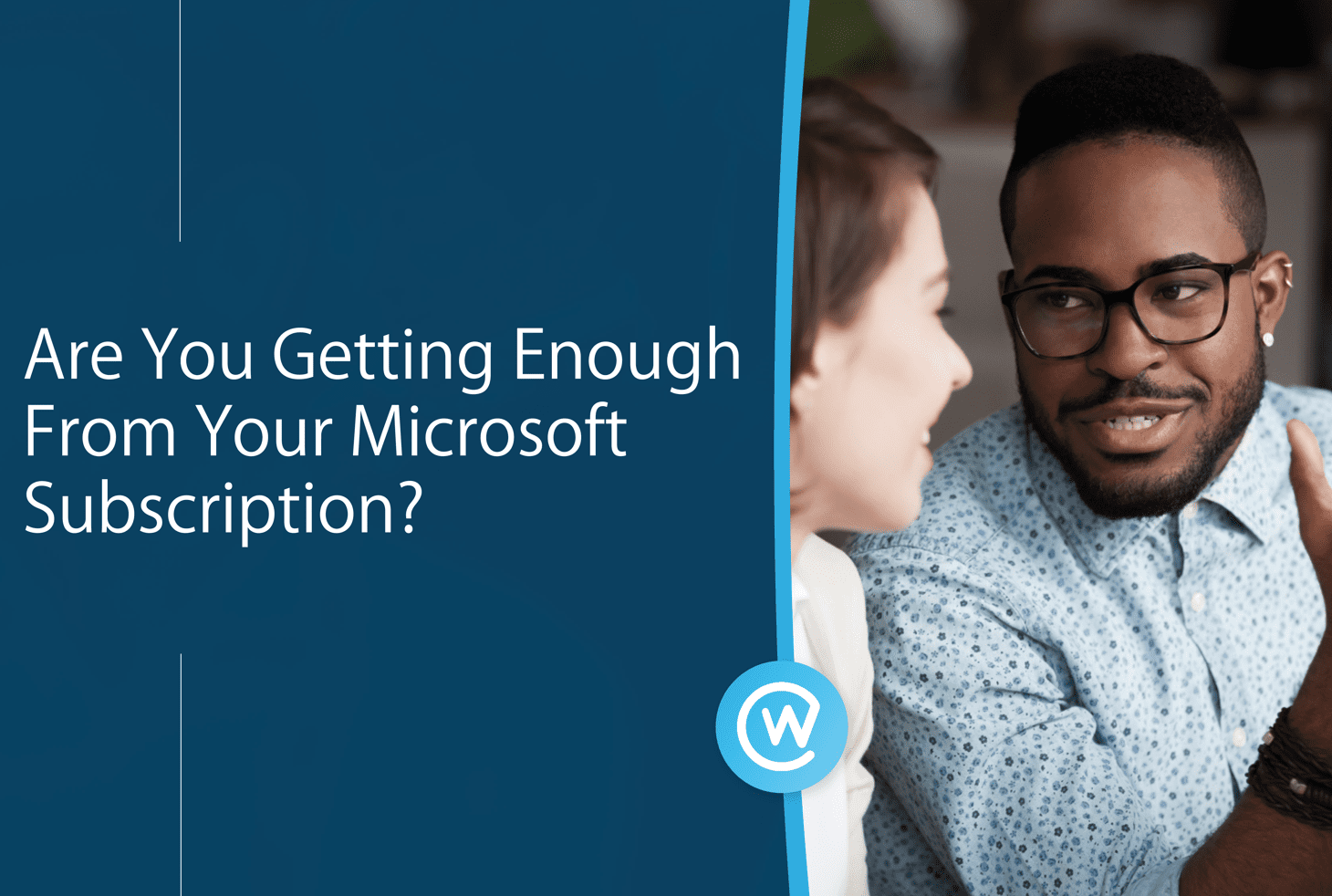 Are you Getting Enough from your Microsoft subscription?