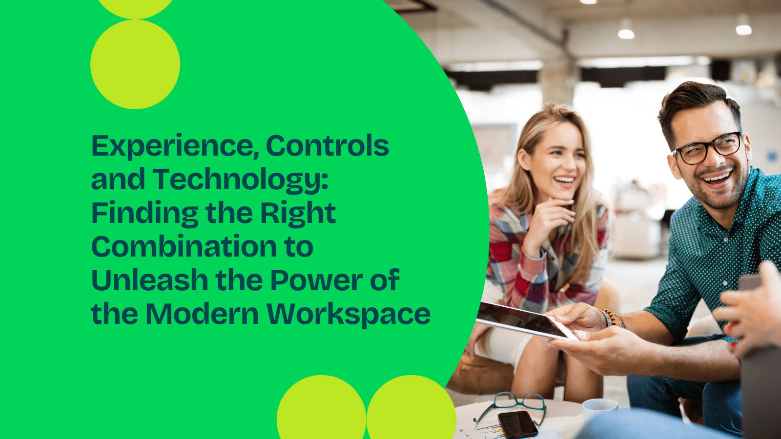 Experience, Controls and Technology: Finding the Right Combination to Unleash the Power of the Modern Workspace