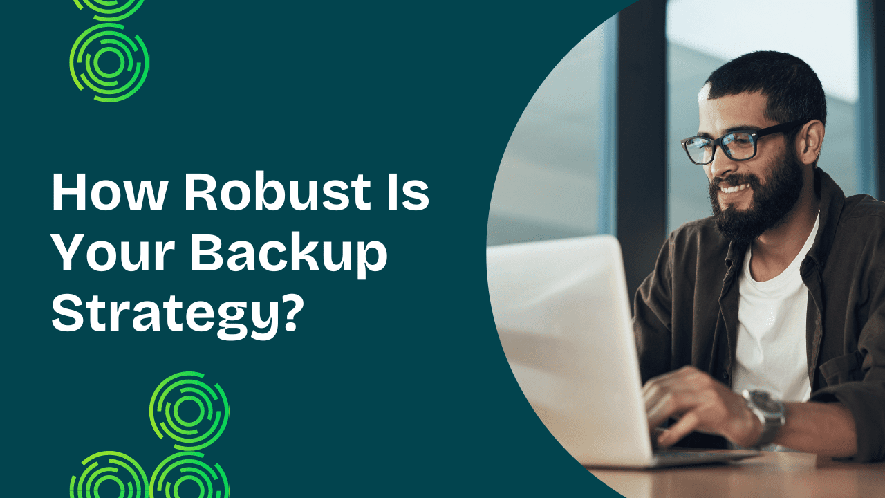 How Robust Is Your Backup Strategy?