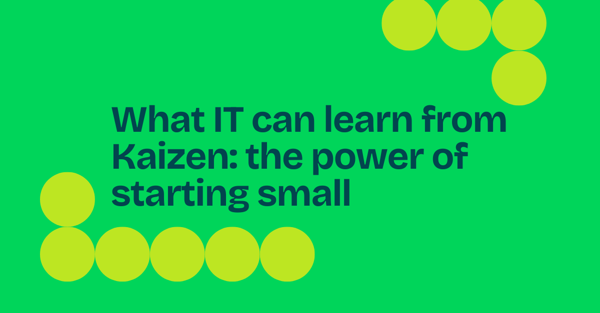 What IT can learn from Kaizen: the power of starting small
