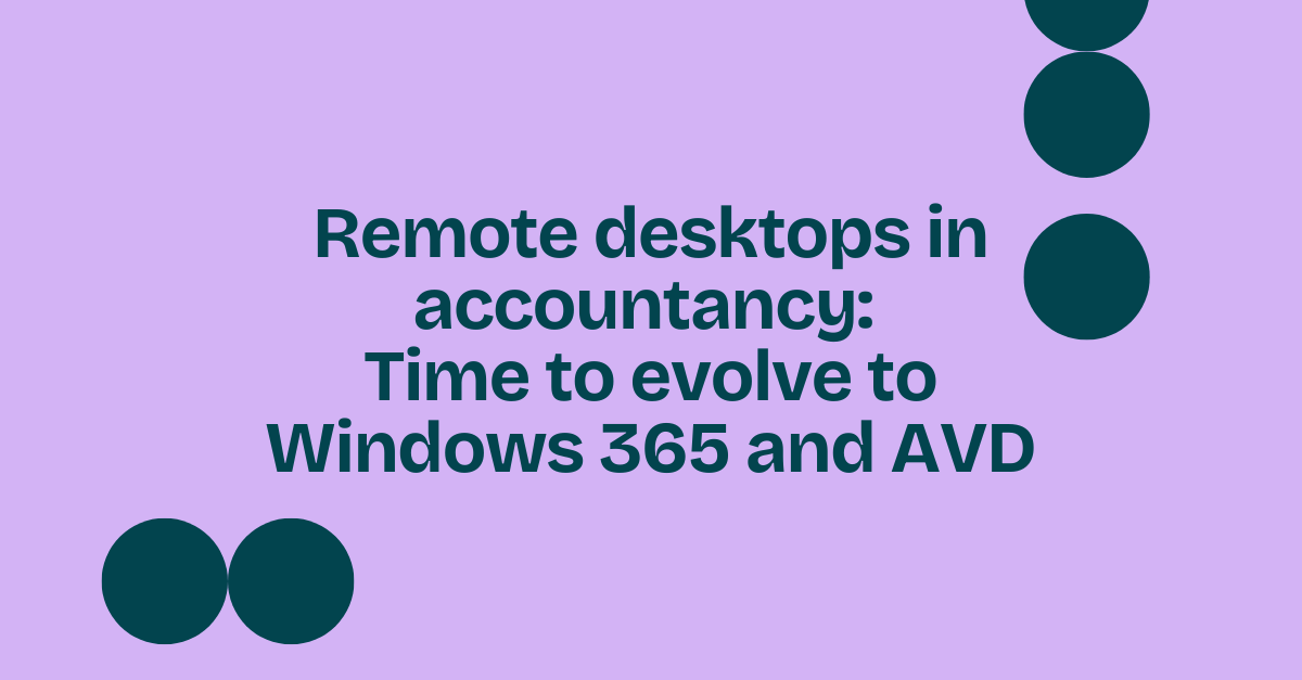 Remote desktops in accountancy: time to evolve to Windows 365 and AVD