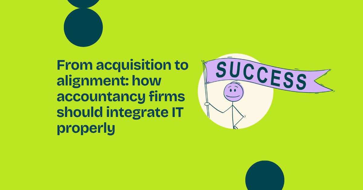From acquisition to alignment: how accountancy firms should integrate IT properly